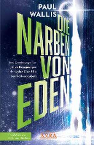 DIE NARBEN VON EDEN [empfohlen von Erich von Däniken] de Paul Wallis