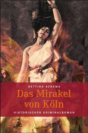 Das Mirakel von Köln de Bettina Szrama