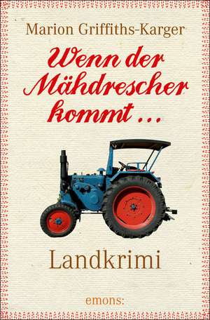 Wenn der Mähdrescher kommt... de Marion Griffiths-Karger