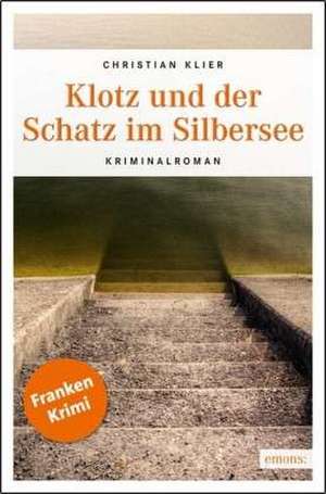 Klotz und der Schatz im Silbersee de Christian Klier