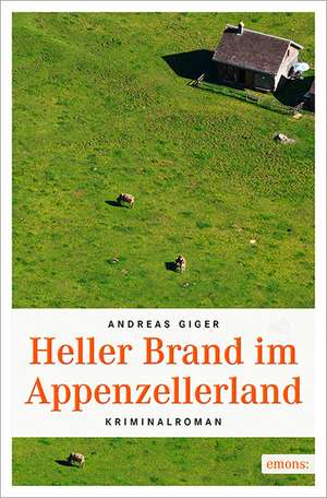 Heller Brand im Appenzellerland de Andreas Giger