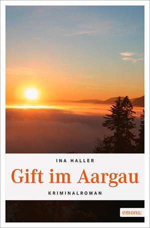 Gift im Aargau de Ina Haller