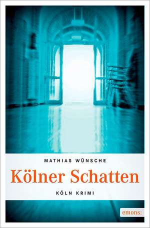 Kölner Schatten de Mathias Wünsche