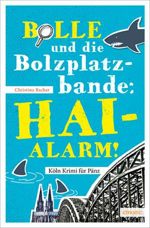 Bolle und die Bolzplatzbande: Hai-Alarm! de Christina Bacher