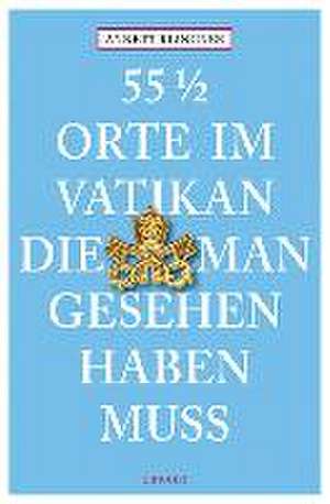 55 1/2 Orte im Vatikan, die man gesehen haben muss de Annett Klingner