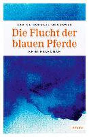 Die Flucht der blauen Pferde de Sabine Schulze Gronover