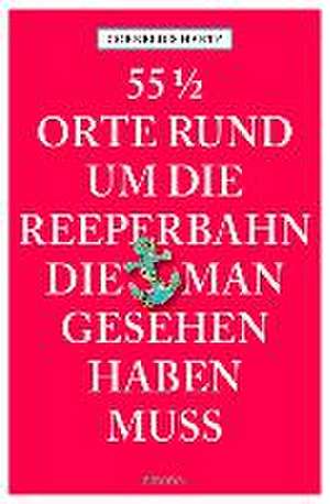 55 1/2 Orte rund um die Reeperbahn, die man gesehen haben muss de Cornelius Hartz