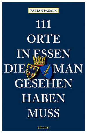 111 Orte in Essen, die man gesehen haben muss de Fabian Pasalk