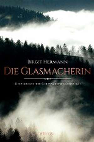 Die Glasmacherin de Birgit Hermann