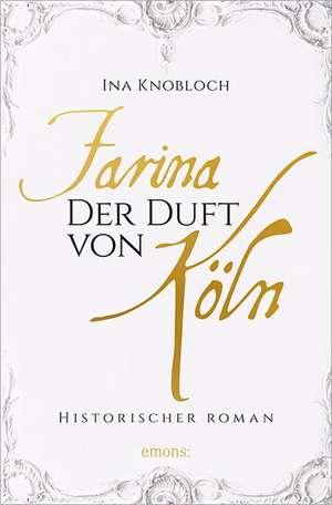 Farina - Der Duft von Köln de Ina Knobloch