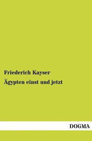 Ägypten einst und jetzt de Friederich Kayser