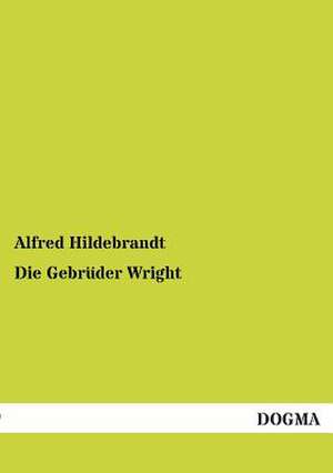 Hildebrandt, A: Gebrüder Wright