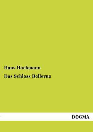 Das Schloss Bellevue de Hans Hackmann