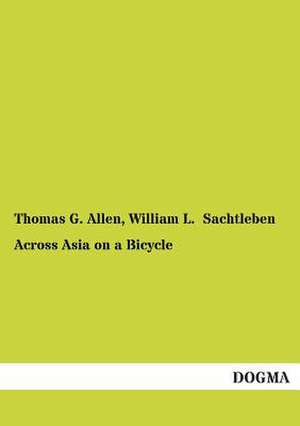 Across Asia on a Bicycle de Thomas G. Allen