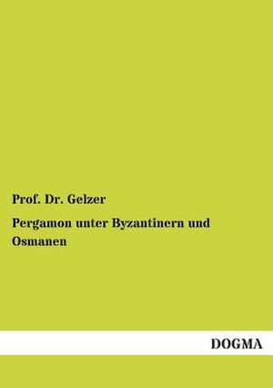 Pergamon unter Byzantinern und Osmanen de Gelzer