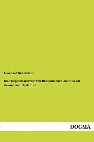 Eine Deputationsreise von Russland nach Amerika vor vierundzwanzig Jahren de Leonhard Sudermann