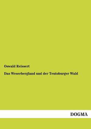 Das Weserbergland und der Teutoburger Wald de Oswald Reissert