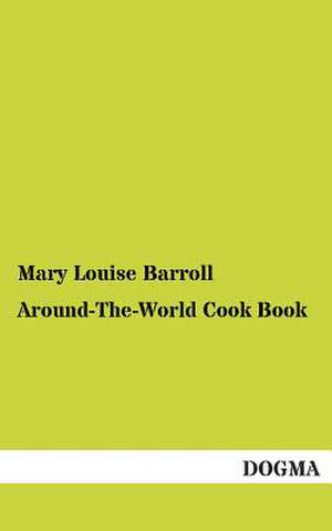 Around-The-World Cook Book de Mary Louise Barroll