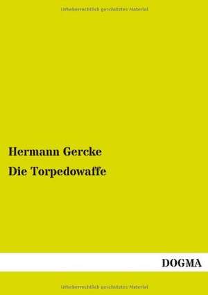 Die Torpedowaffe de Hermann Gercke