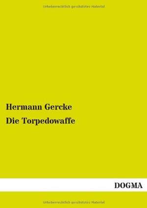 Gercke, H: Torpedowaffe