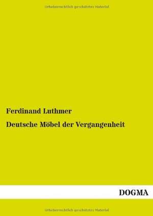 Deutsche Möbel der Vergangenheit de Ferdinand Luthmer