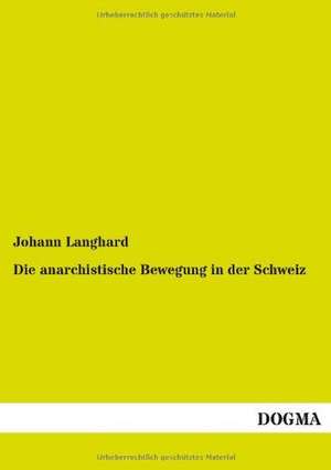 Die anarchistische Bewegung in der Schweiz de Johann Langhard