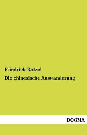 Die chinesische Auswanderung de Friedrich Ratzel