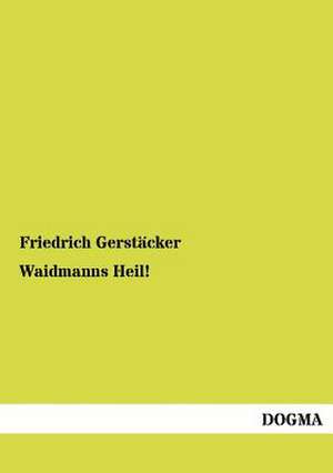 Waidmanns Heil! de Friedrich Gerstäcker