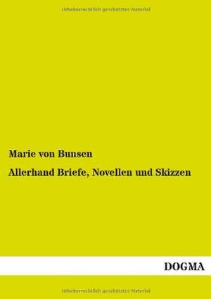 Allerhand Briefe, Novellen und Skizzen de Marie Von Bunsen