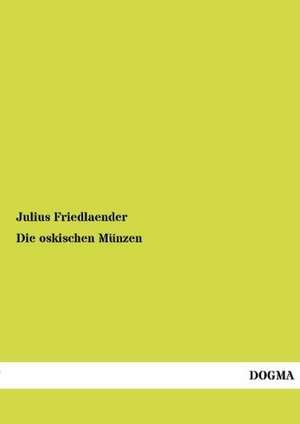 Die oskischen Münzen de Julius Friedlaender