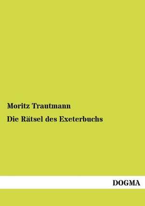 Die Rätsel des Exeterbuchs de Moritz Trautmann