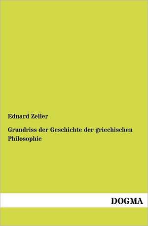 Grundriss der Geschichte der griechischen Philosophie de Eduard Zeller