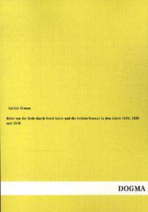 Reise um die Erde durch Nord-Asien und die beiden Oceane in den Jahre 1828, 1829 und 1830 de Adolph Erman