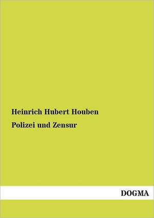 Polizei und Zensur de Heinrich Hubert Houben