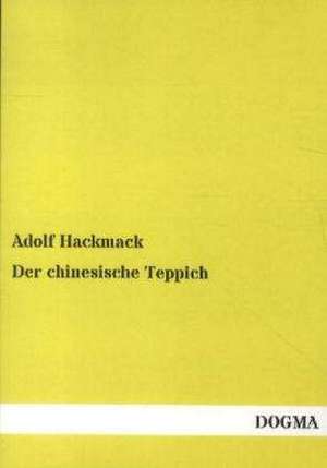 Der chinesische Teppich de Adolf Hackmack