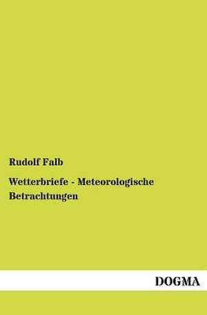 Wetterbriefe - Meteorologische Betrachtungen de Rudolf Falb