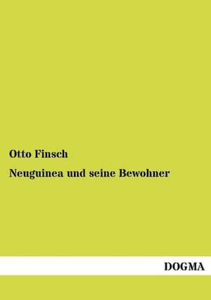 Neuguinea und seine Bewohner de Otto Finsch