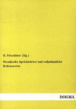 Preußische Sprichwörter und volkstümliche Redensarten de H. Frischbier (Hg.