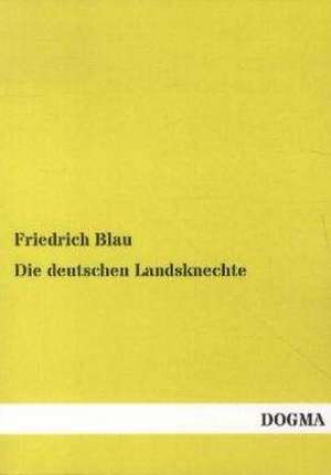 Die deutschen Landsknechte de Friedrich Blau