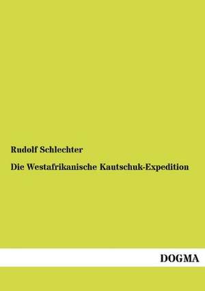 Die Westafrikanische Kautschuk-Expedition de Rudolf Schlechter