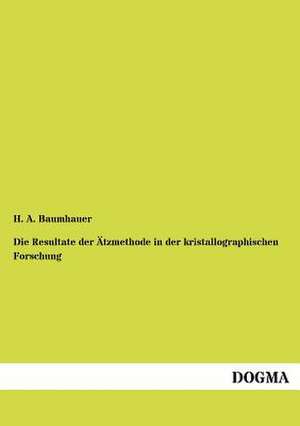 Die Resultate der Ätzmethode in der kristallographischen Forschung de H. A. Baumhauer