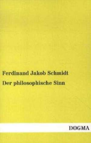 Der philosophische Sinn de Ferdinand Jakob Schmidt