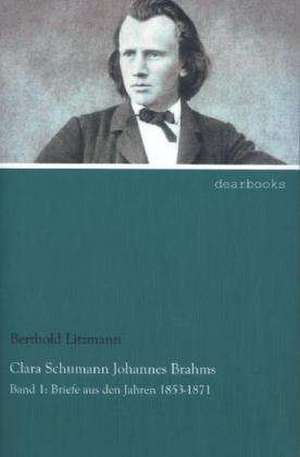 Clara Schumann Johannes Brahms de Berthold Litzmann