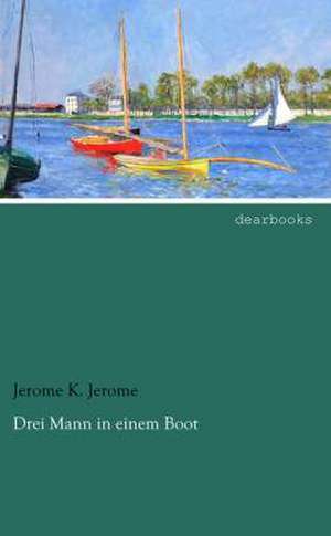 Drei Mann in einem Boot de Jerome K. Jerome