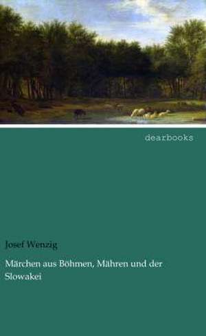 Märchen aus Böhmen, Mähren und der Slowakei de Josef Wenzig