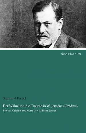 Der Wahn und die Träume in W. Jensens »Gradiva« de Sigmund Freud