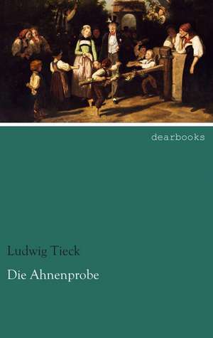 Die Ahnenprobe de Ludwig Tieck