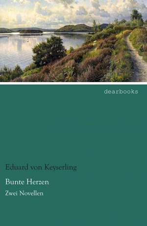 Bunte Herzen de Eduard Von Keyserling