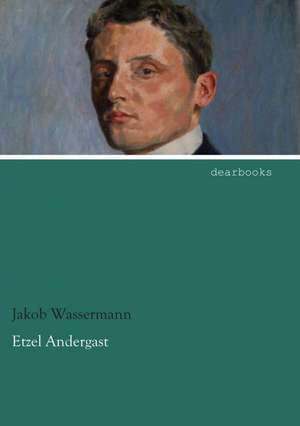 Etzel Andergast de Jakob Wassermann