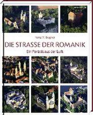 Die Straße der Romanik de Franz X. Bogner